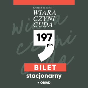 Udział w konferencji „Wiara czyni cuda” – (pakiet z obiadem)